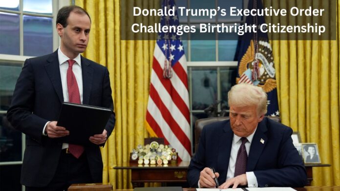 Donald Trump’s Executive Order Challenges Birthright Citizenship